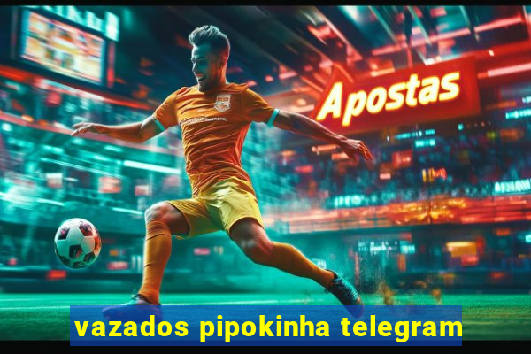 vazados pipokinha telegram